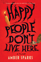Happy People Don't Live Here: A Novel 1324099313 Book Cover