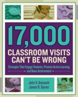 17, 000 Classroom Visits Can t Be Wrong: Strategies That Engage Students, Promote Active Learning, and Boost Achievement 1416620087 Book Cover