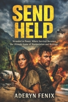 Send Help: Stranded in Power, Where Survival Becomes the Ultimate Game of Manipulation and Revenge B0GLFRBFVN Book Cover