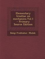 Elementary Treatise on Mechanico.Vol.1 1287587496 Book Cover