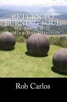 Return To Burning Soul: We Are G.O.D. Guiding Our Direction: Return to Burning Soul 069210576X Book Cover