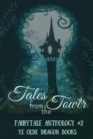 Tales from the Tower: Fairytale Anthology #2 1952345677 Book Cover