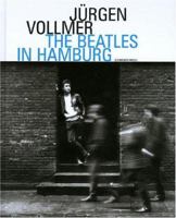 Jurgen Vollmer: The Beatles In Hamburg: Photographs 1961 3829601255 Book Cover