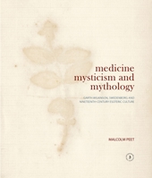 Medicine, Mysticism and Mythology: Garth Wilkinson, Swedenborg and Nineteenth-Century Esoteric Culture 0854482059 Book Cover