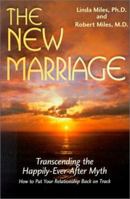 The New Marriage: Transcending the Happily-Ever-After Myth 1879384396 Book Cover