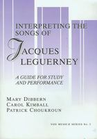 The Songs of Jacques Leguerney: A Guide for Study and Performance 1576470164 Book Cover