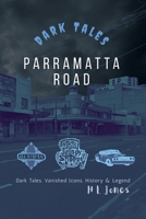 Parramatta Road - Dark tales, vanished icons, history and legend 1764755707 Book Cover