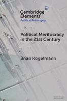 Political Meritocracy in the 21st Century (Elements in Political Philosophy) 1009605844 Book Cover