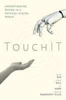 TouchIT: Understanding Design in a Physical-Digital World 0198718586 Book Cover