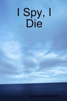 I Spy, I Die 1445250292 Book Cover
