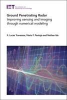Ground Penetrating Radar : Improving Sensing and Imaging Through Numerical Modeling 1785614932 Book Cover