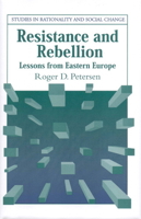 Resistance and Rebellion: Lessons from Eastern Europe (Studies in Rationality & Social Change): Lessons from Eastern Europe (Studies in Rationality and Social Change) 0521035155 Book Cover