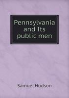 Pennsylvania And Its Public Men 1017057591 Book Cover