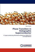 Phase Transition in Holographic Superconductor: A Superconducting Mechanism Based on AdS4-CFT3 Correspondence 3659234893 Book Cover