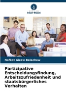 Partizipative Entscheidungsfindung, Arbeitszufriedenheit und staatsbürgerliches Verhalten (German Edition) 6208221412 Book Cover