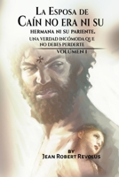 La Esposa de Ca�n no era ni su Hermana ni su Pariente: Una verdad inc�moda que no debes perderte. B0BK2WFH1J Book Cover