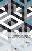 Rhetorical Agency: Mind, Meshwork, Materiality, Mobility 1947447246 Book Cover