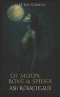 OF BONE MOON AND SPIDER B0FRYR8JRF Book Cover