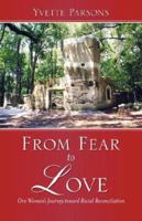 From Fear to Love: One Woman's Journey toward Racial Reconciliation 1602661758 Book Cover