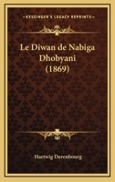 Le Diwan De Nabiga Dhobyani (1869) 1167625439 Book Cover