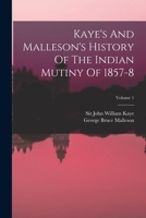 History of the Indian Mutiny of 1857-8; Volume 1 B0BNJGCWPL Book Cover