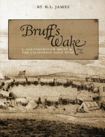 Bruff's Wake: J. Goldsborough Bruff and the California Gold Rush, 1849-1851 1893061086 Book Cover