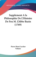 Supplement A la Philosophie De L'Histoire De Feu M. L'Abbe Bazin (1769) 1104906538 Book Cover