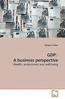 GDP: A business perspective: Wealth, environment and well-being 3639229134 Book Cover