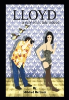 LLOYD a very adult tale indeed: misadventures of a maladjusted middle-aged male B09GJHMX71 Book Cover