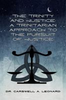 The Trinity and Justice: A Trinitarian Approach to the Pursuit of Justice B0FBGPDC34 Book Cover