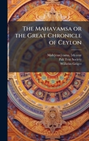 The Mahavamsa or the Great Chronicle of Ceylon 102518887X Book Cover