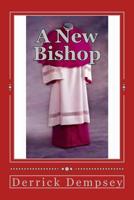 A New Bishop: Changed Man 1503395138 Book Cover