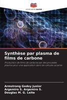 Synthèse par plasma de films de carbone: Production de films de carbone par des procédés plasma pour une application dans les cellules solaires (French Edition) 6207604822 Book Cover