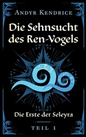 Die Sehnsucht des Ren-Vogels: Die Erste der Seleyra (German Edition) 3769315383 Book Cover