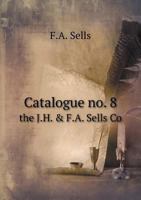Catalogue No. 8 the J.H. & F.A. Sells Co 5518582935 Book Cover