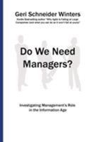 Do We Need Managers?: Investigating Management's Role in the Information Age 0996742689 Book Cover