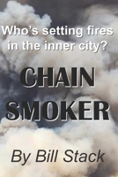 Chain Smoker: Who's setting fires in the inner city? 1695588940 Book Cover