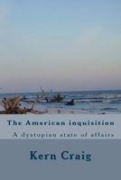 The American Inquisition: A Dystopian State of Affairs 1492789348 Book Cover