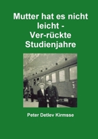 Mutter hat es nicht leicht - Ver-r�ckte Studienjahre 1326203983 Book Cover