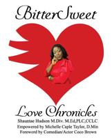 BitterSweet Love Chronicles: The Good, Bad, and Uhm...of Love 1985652331 Book Cover