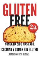 GLUTEN FREE: NUNCA HA SIDO MÁS FÁCIL COCINAR Y COMER SIN GLUTEN (GLUTEN FREE, recetas SIN GLUTEN que te harán la vida más fácil.) B0BLFY4L86 Book Cover