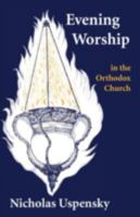 Evening Worship in the Orthodox Church 088141011X Book Cover