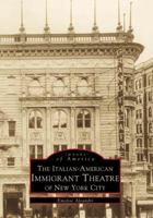 The Italian-American Immigrant Theatre of New York City 0738500976 Book Cover