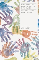 Best Practice with Children and Families: Critical Social Work Stories 1137003014 Book Cover