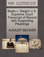 Beals v. Sleight U.S. Supreme Court Transcript of Record with Supporting Pleadings 1270106090 Book Cover