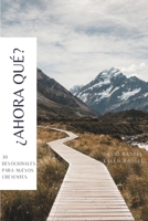 ¿AHORA QUÉ?: 30 devocionales con retos para nuevos creyentes (Spanish Edition) B0CQVY5GX6 Book Cover