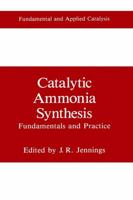 Catalytic Ammonia Synthesis: Fundamentals and Practice (Fundamental and Applied Catalysis) 0306436280 Book Cover