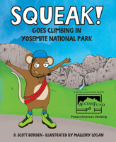 Squeak! Goes Climbing in Yosemite National Park 1645433285 Book Cover