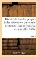 Histoire de tous les peuples et des révolutions du monde depuis les temps les plus Tome 5 2014454795 Book Cover