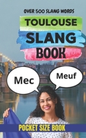 Toulouse Slang Book: Speak Like a Local in Southern France with 500 Real French Expressions B0GWDL4ZVV Book Cover